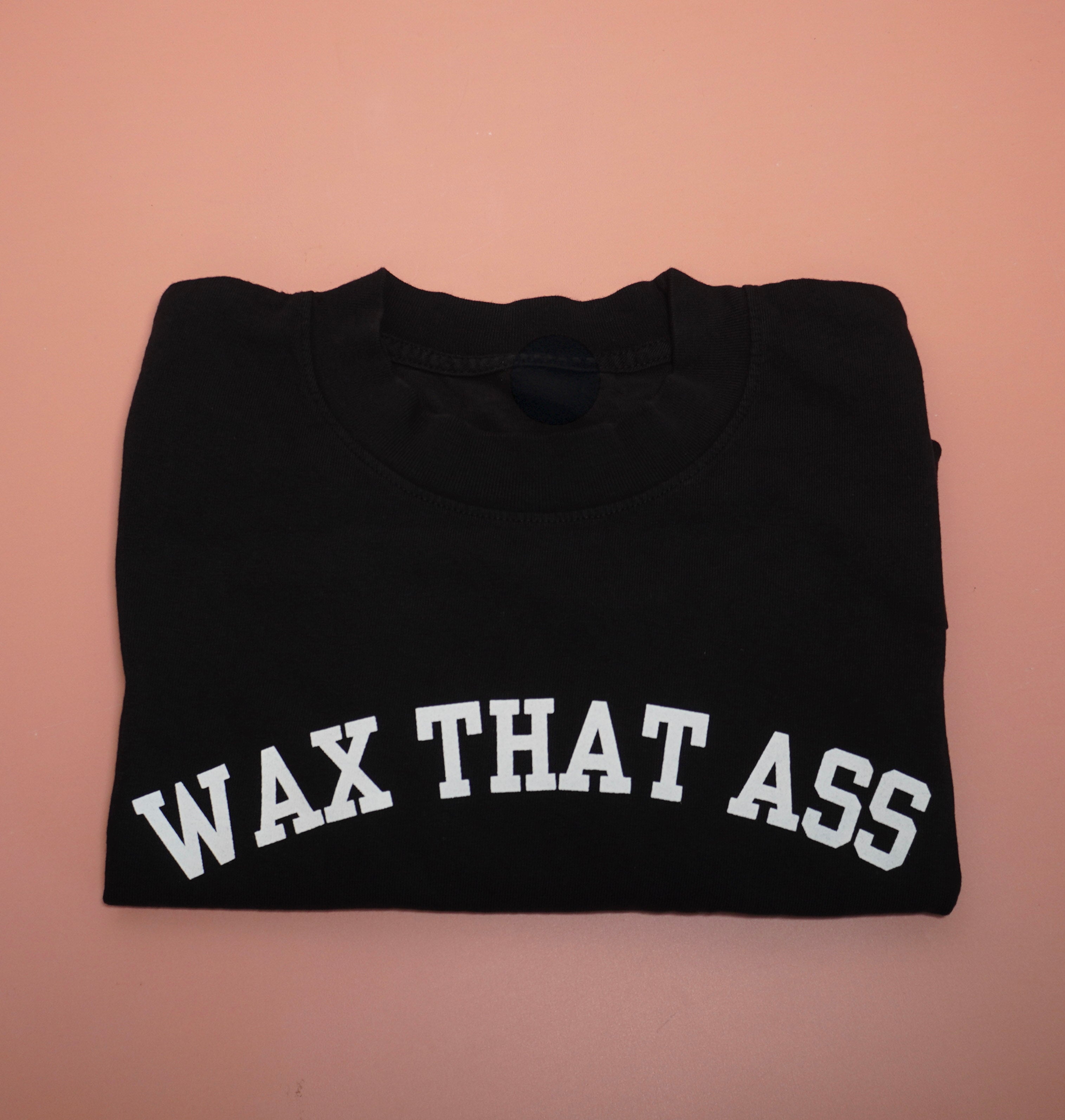 Wax That Ass - Cropped Tee